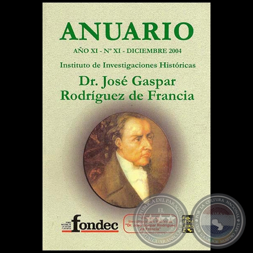 ANUARIO - AÑO XI – N° XI - DICIEMBRE 2004 - “DR. JOSÉ GASPAR RODRÍGUEZ DE FRANCIA”